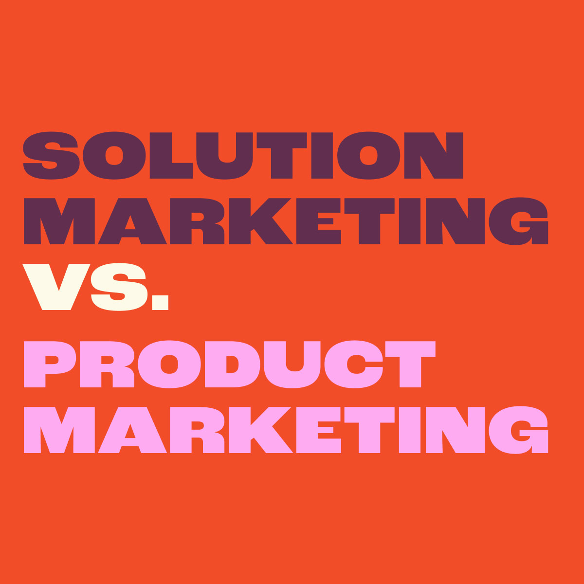 Solution Marketing Vs Product Marketing Ten Feet Tall