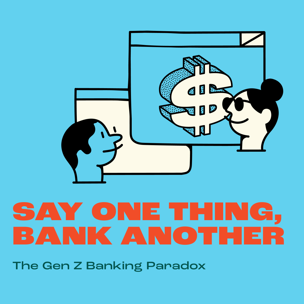 Say one thing, bank another: The Gen Z banking paradox